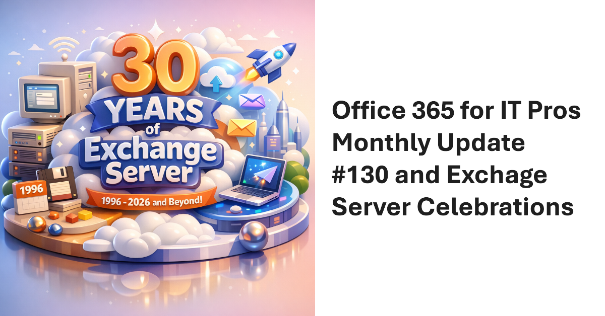 Office 365 for IT Pros Monthly Update 130.