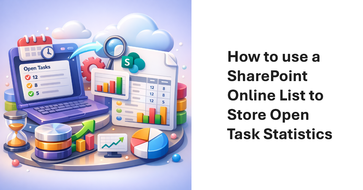 How to use a SharePoint Online list to store open task statistics.