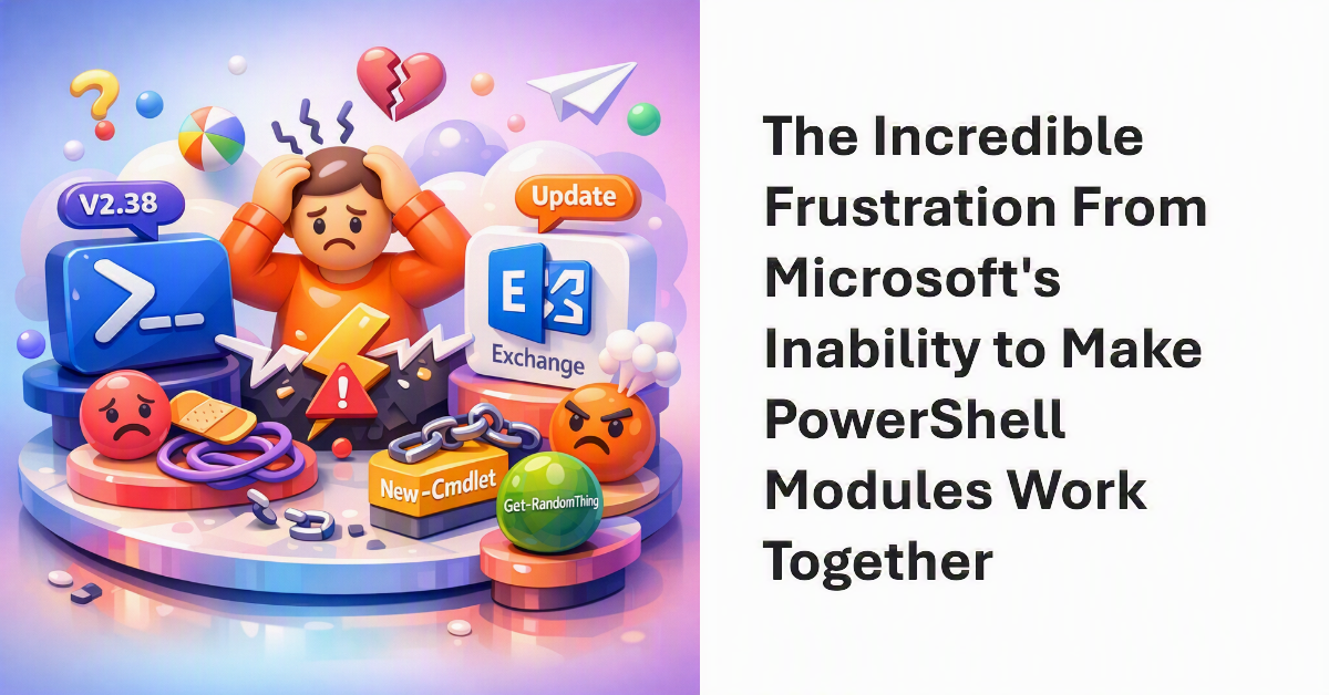 Microsoft Cannot Make PowerShell Modules Work Together.