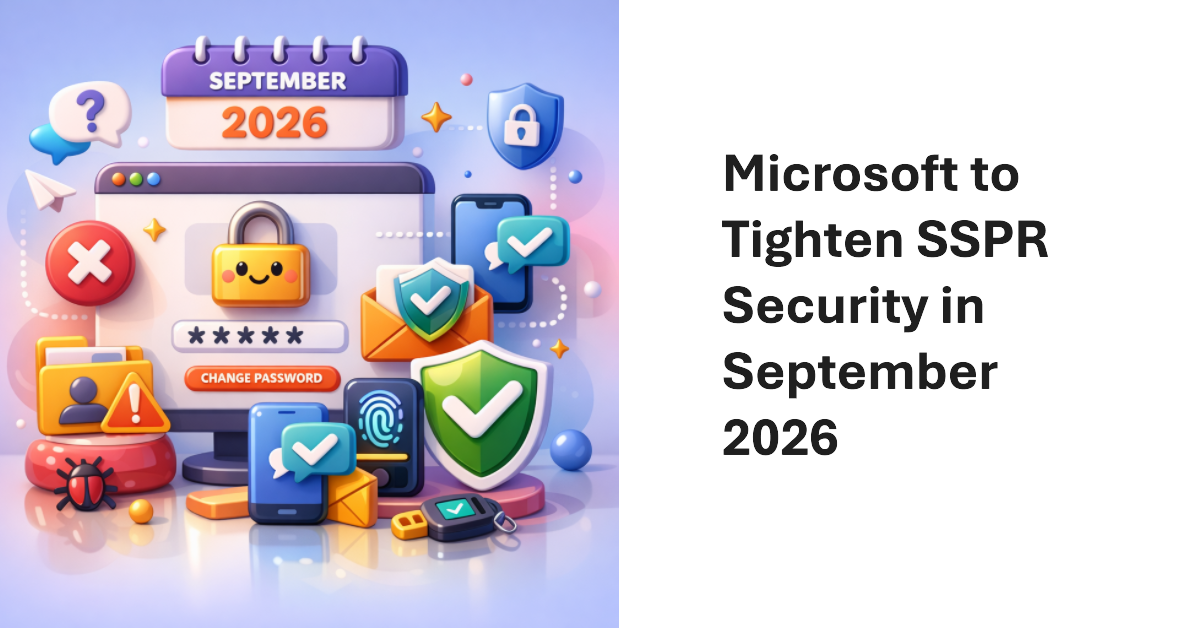Microsoft to tighten SSPR security in Sept 2026.