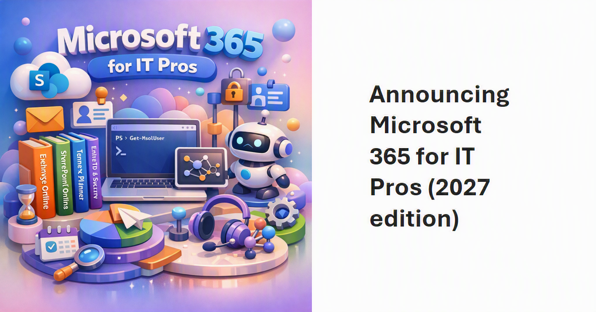 MIcrosoft 365 for IT Pros 2027 edition.