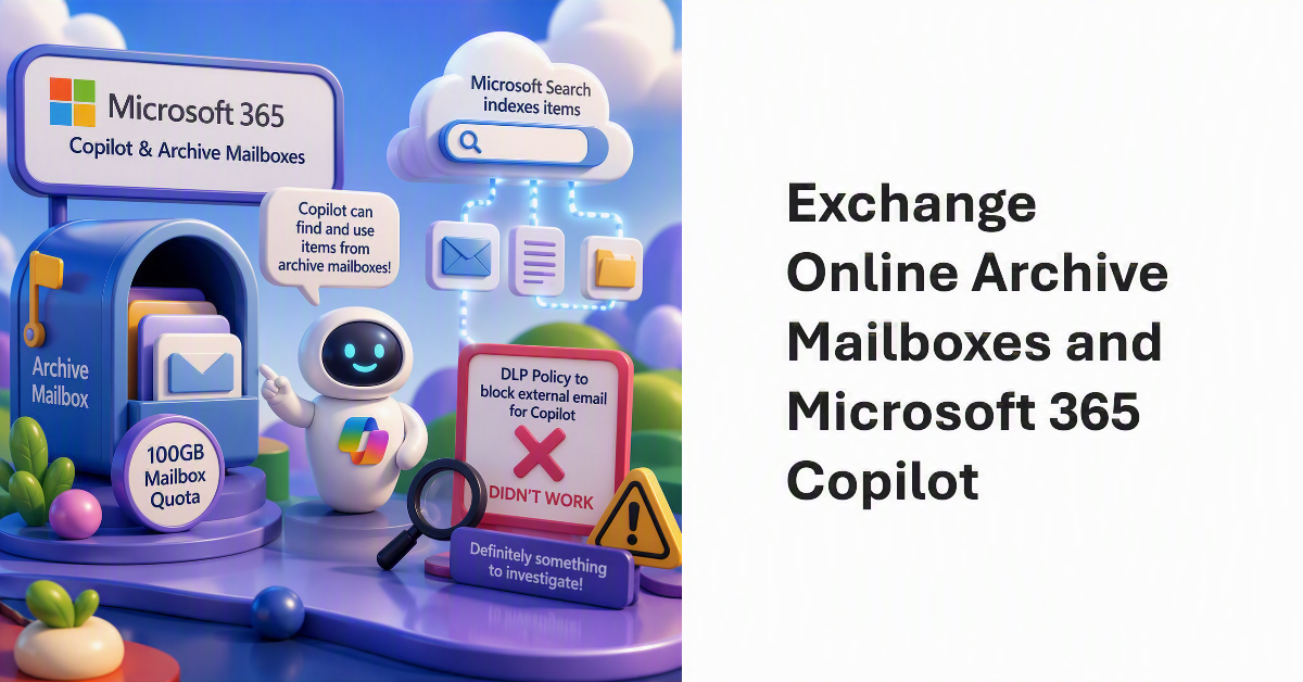 Exchange Online archive mailboxes and Microsoft 365 Copilot.