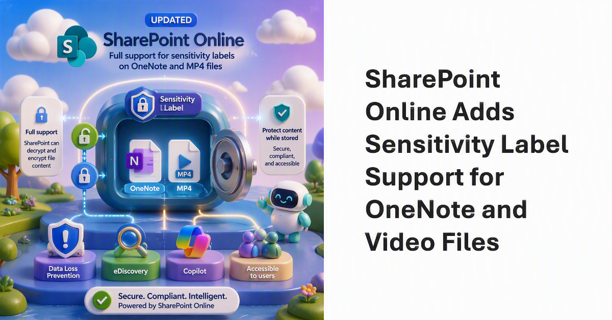 Sensitivity Label Support for OneNote and Video Files.