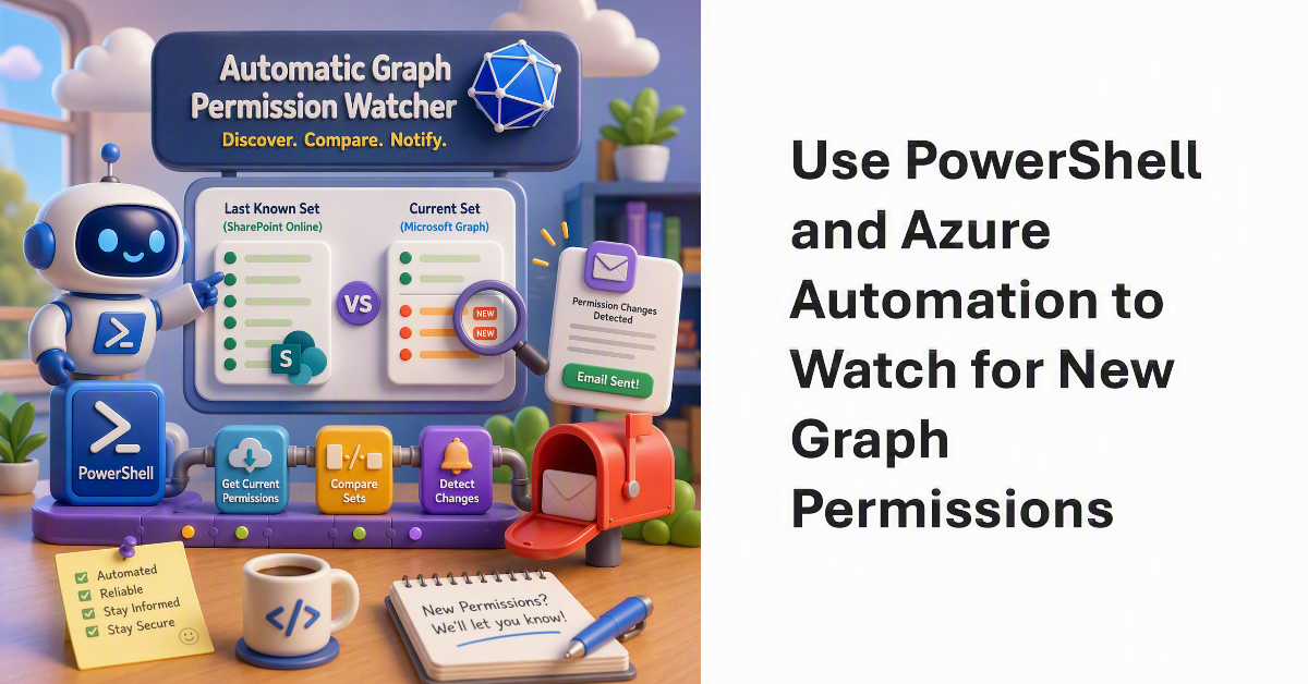 Use PowerShell and Azure Automation to Watch for New Graph Permissions.