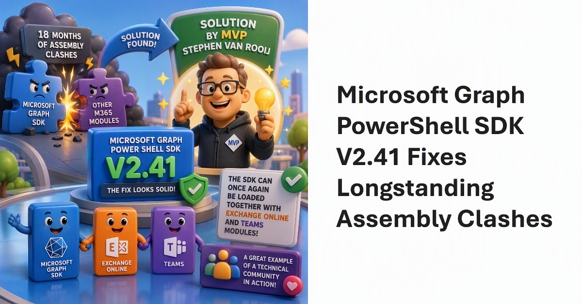 Microsoft Graph PowerShell SDK V2.41 Fixes Longstanding Assembly Clashes.